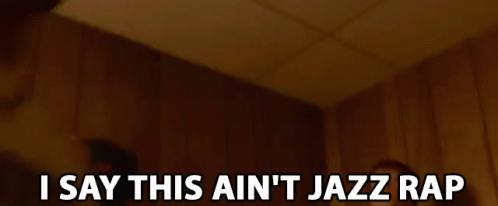 I Say This Aint Jazz Rap Music GIF - I Say This Aint Jazz Rap Music Sounds GIFs