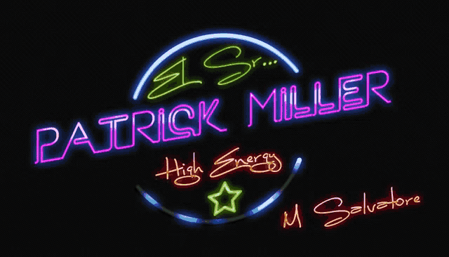 a neon sign that says patrick miller high energy m salvatore