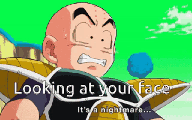 a cartoon character says " looking at your face it 's a nightmare ... "