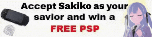a sign that says accept sakiko as your savior and win a free psp on it
