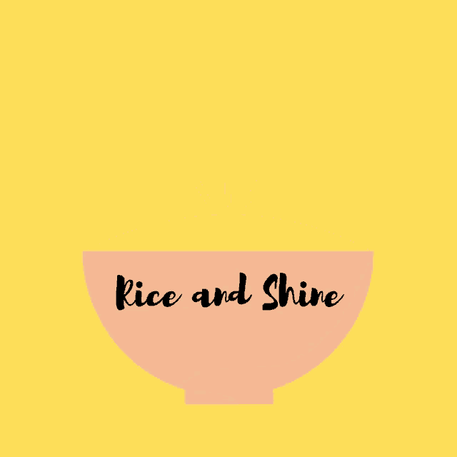 a bowl of rice with the words " rice and shine " on it