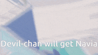 devil-chan will get navia is written in white letters