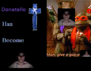 donatello has become man give a guy a and donatello has a cross