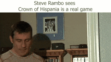 steve rambo sees crown of hispania is a real game written above a man