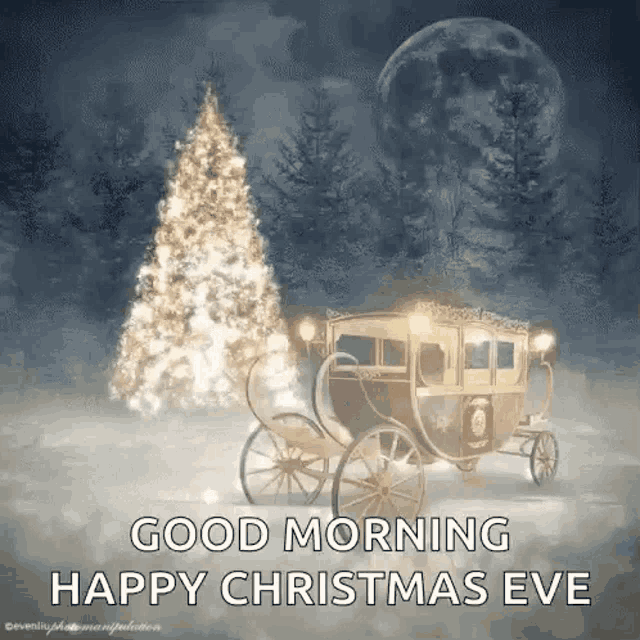 a horse drawn carriage with a christmas tree in the background and the words `` good morning happy christmas eve ''