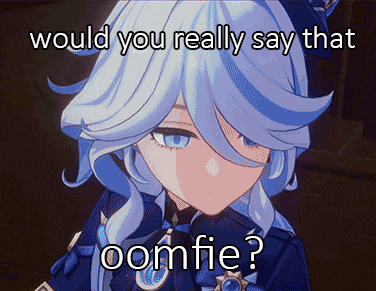 a picture of a girl with the words " would you really say that oomfie " on it