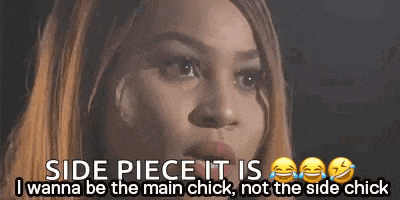 a woman is saying `` side piece it is i wanna be the main chick , not the side chick ''