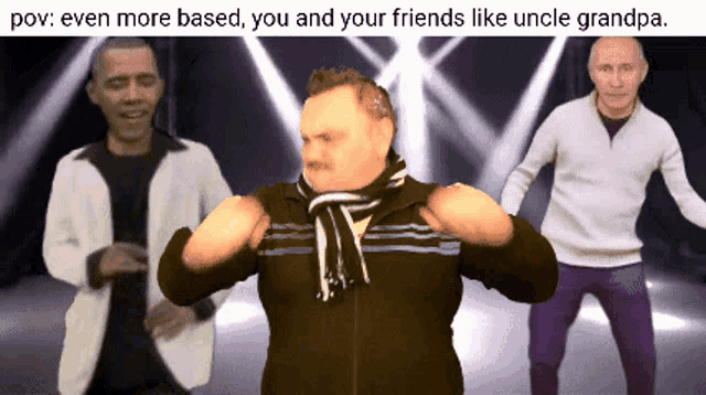a video of three men dancing with the caption " even more based you and your friends like uncle grandpa .. "