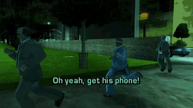 a screenshot of a video game with the words oh yeah get his phone
