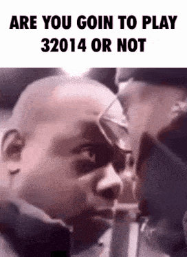Are You Goin To Play 32014 Or Not Masstermite GIF - Are You Goin To Play 32014 Or Not 32014 Masstermite GIFs