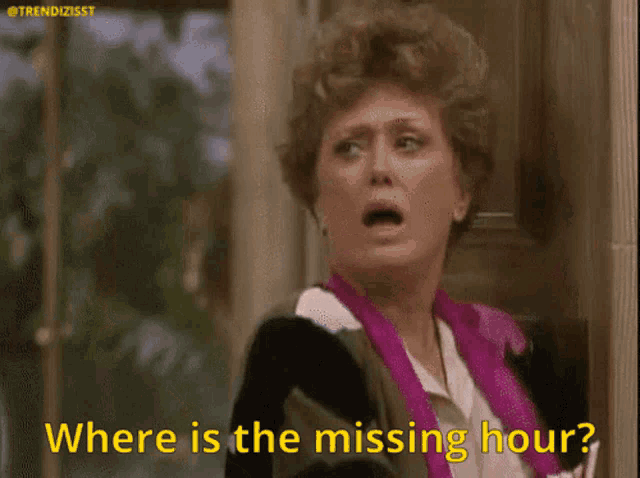 a woman says where is the missing hour on a screen