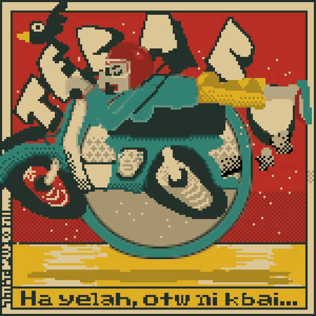 a pixel art drawing of a person riding a motorcycle with the words " ha yelah otw ni kbai " on the bottom