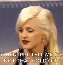 Uhm Madonna GIF - Uhm Madonna Tell Me Its Not That Cold Out GIFs