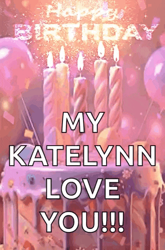 a birthday card for katelynn with candles on a cake