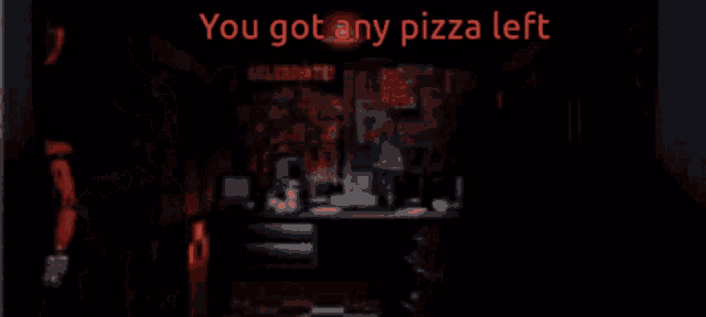 a red fox in a dark room with the words you got any pizza left above it