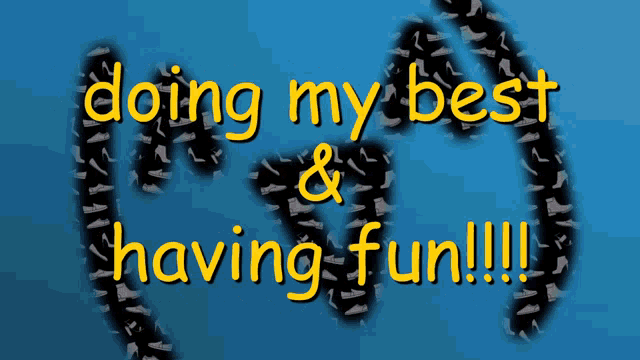 a sign that says doing my best and having fun !!!