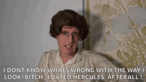 a woman in a wig and glasses says i dont know whats wrong with the way i look bitch