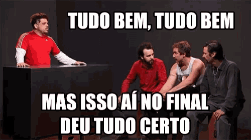 a group of men sitting around a table with a caption that says tudo bem tudo bem
