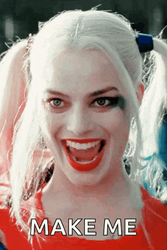 harley quinn from suicide squad is smiling with make me written below her
