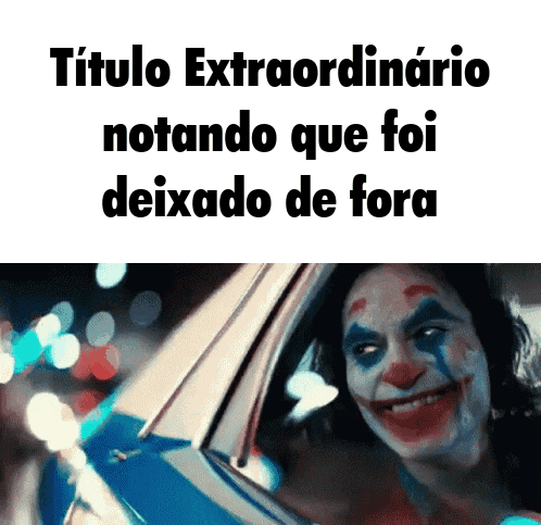 a picture of a clown in a car with the words titulo extraordinario notando que foi deixado de fora on the bottom