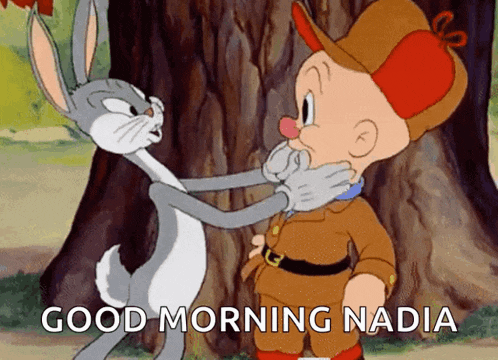 a cartoon of bugs bunny and elmer fudd with the words " good morning nadia " on the bottom