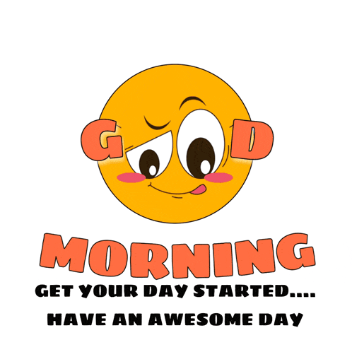 a smiley face with the words good morning get your day started have an awesome day below it