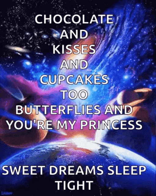 chocolate and kisses and cupcakes too butterflies and you 're my princess sweet dreams sleep tight .