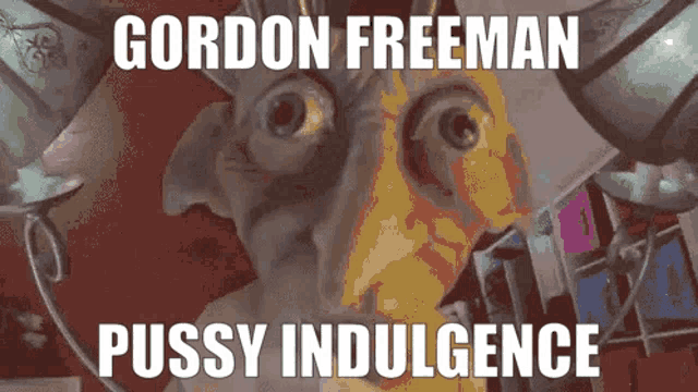gordon freeman pussy indulgence is written on a picture of a monster