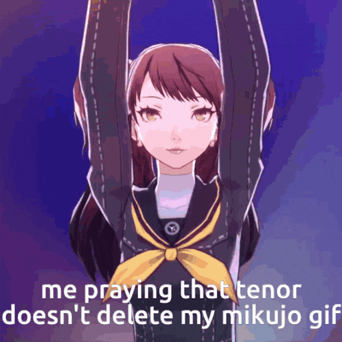 a picture of a girl with the words " me praying that tenor does n't delete my mikujo gif " below her