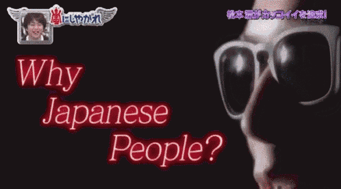 a man wearing sunglasses with the words why japanese people below him