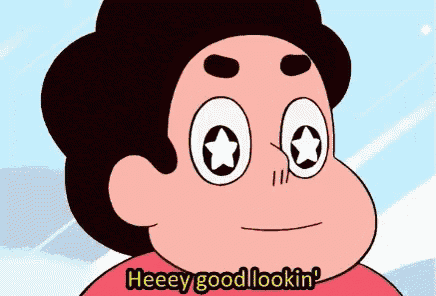 a cartoon character from steven universe says heeey good lookin