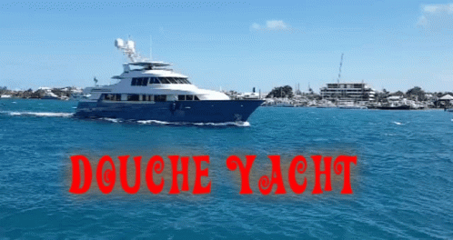 Yacht Douche GIF - Yacht Douche GIFs