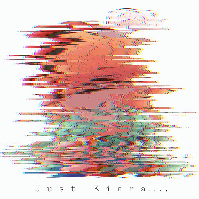 a glitch art of a person with the words just kiara written below it