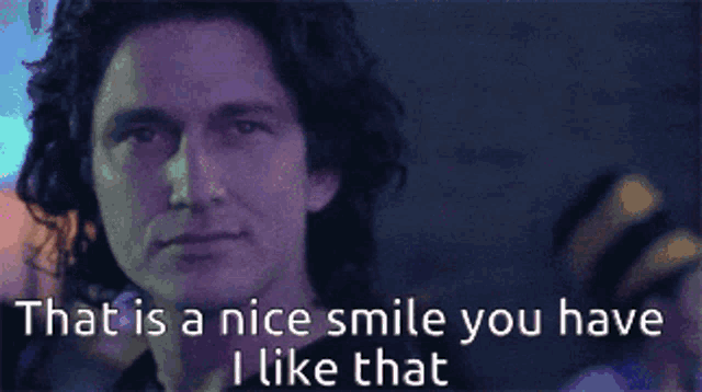 a picture of a man with the words that is a nice smile you have i like that below him