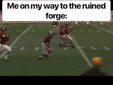 a football game with the words me on my way to the ruined forge above it