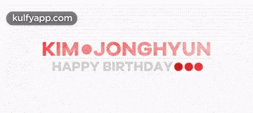 a white background with red text that says happy birthday kim jonghyun
