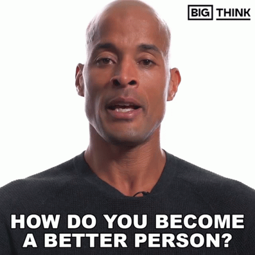How Do You Become A Better Person Big Think GIF - How Do You Become A Better Person Big Think David Goggins GIFs