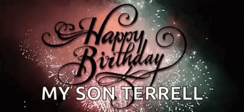 Happy Birthday My Son Terrell GIF - Happy Birthday My Son Terrell GIFs