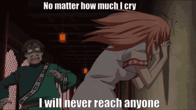 a cartoon of a girl crying with the words " no matter how much i cry i will never reach anyone " below her