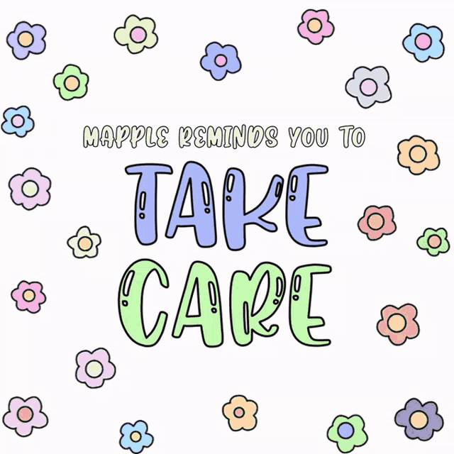 a poster that says mapple reminds you to take care surrounded by flowers