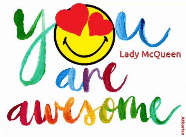 a lady mcqueen poster with a colorful smiley face and the words you are awesome
