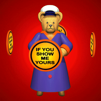 a teddy bear is holding a sign that says if you show me yours