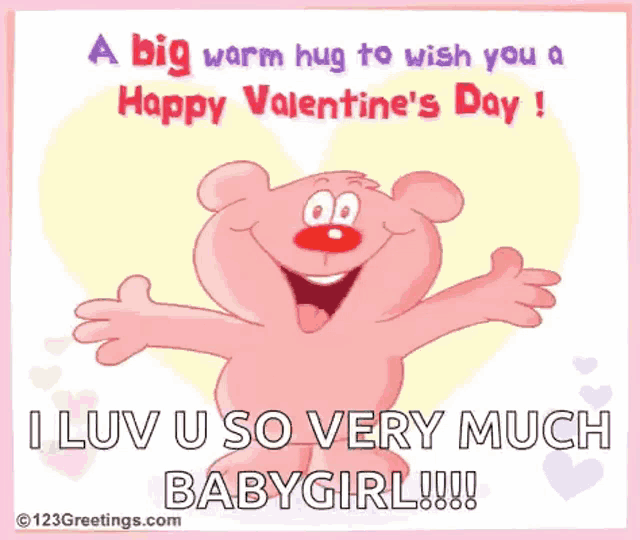 a big warm hug to wish you a happy valentine 's day ! i luv u so very much babygirl !