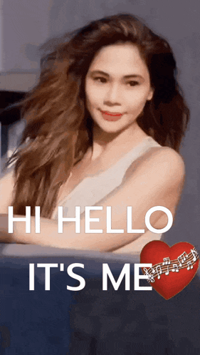 a woman with long hair says hi hello it 's me next to a red heart