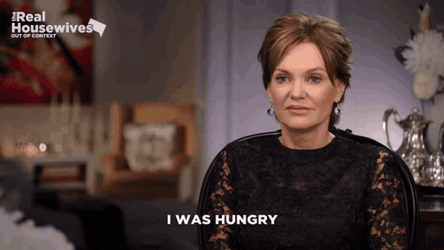 a woman says i was hungry on a real housewives show