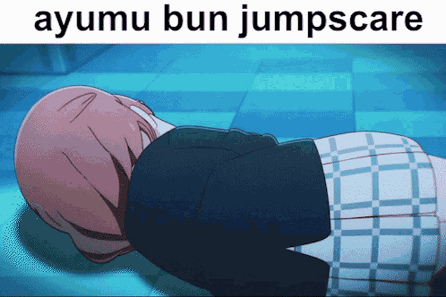 a picture of a girl laying on the floor with ayumu bun jumpscare written above her