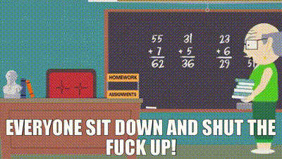 a cartoon of a teacher standing in front of a chalkboard with the words everyone sit down and shut the fuck up .