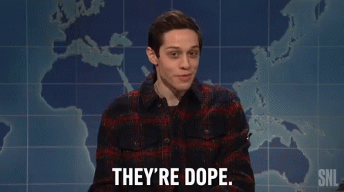 Theyre Dope Dope GIF - Theyre Dope Dope Pete Davidson GIFs