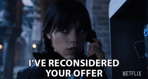 Ive Reconsidered Your Offer Wednesday Addams GIF - Ive Reconsidered Your Offer Wednesday Addams Jenna Ortega GIFs