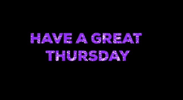 purple text that says have a great thursday